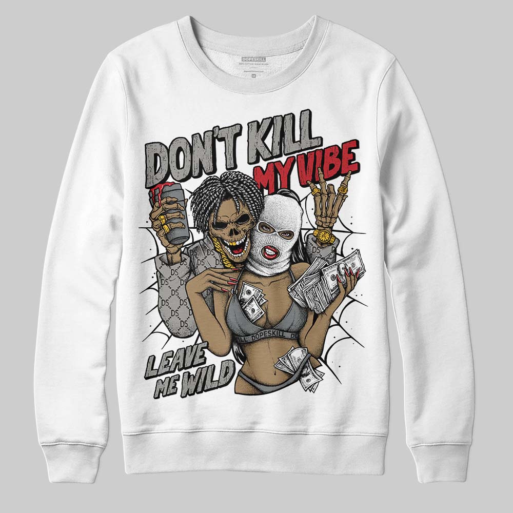 Cool Grey 9s superstreetwear Sweatshirt Don't Kill My Vibe Graphic