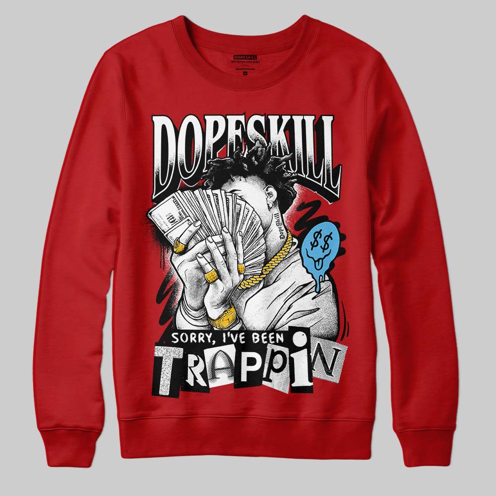 Brick By Brick 4s superstreetwear Sweatshirt Sorry I've Been Trappin Graphic