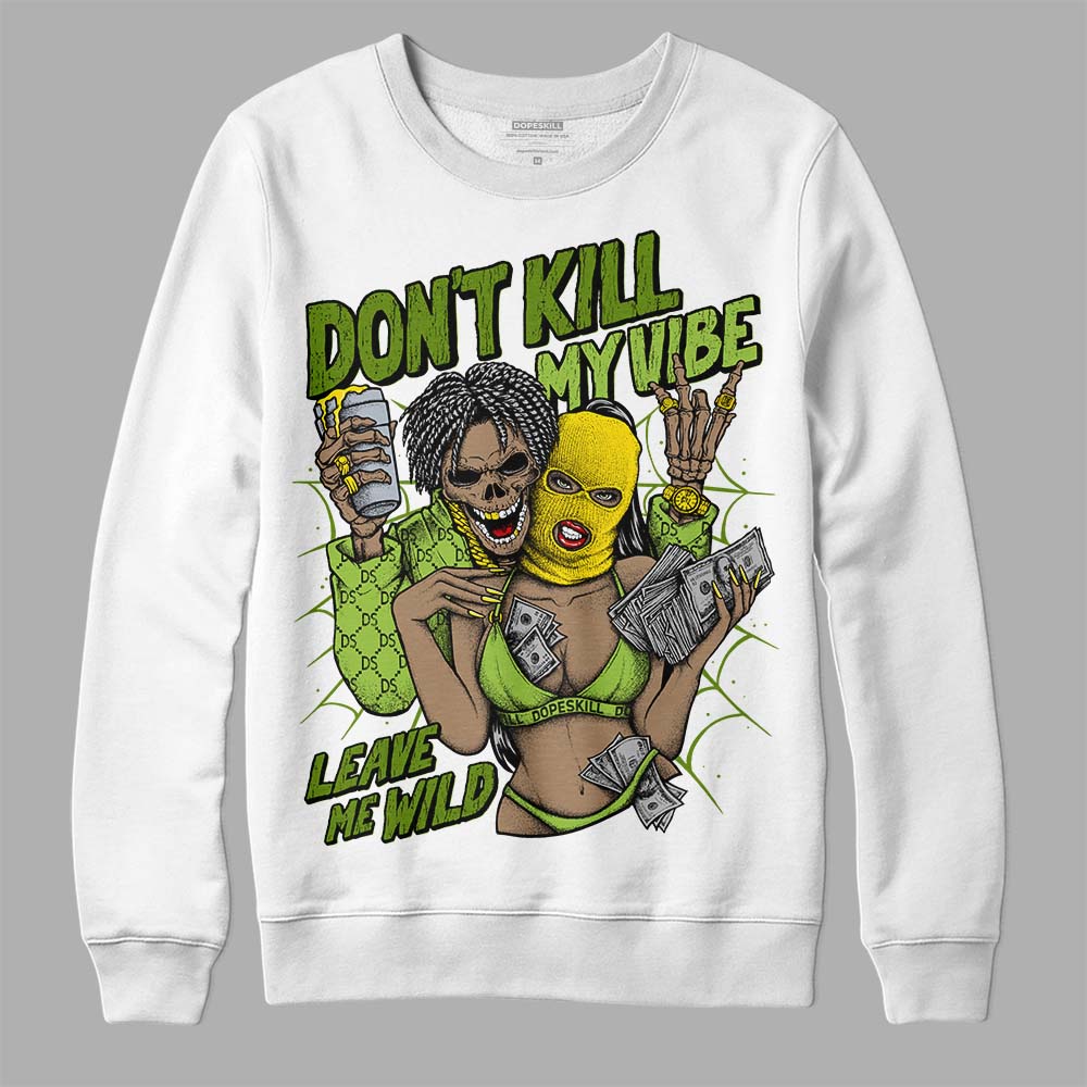 Dunk 'Chlorophyll' superstreetwear Sweatshirt Don't Kill My Vibe Graphic