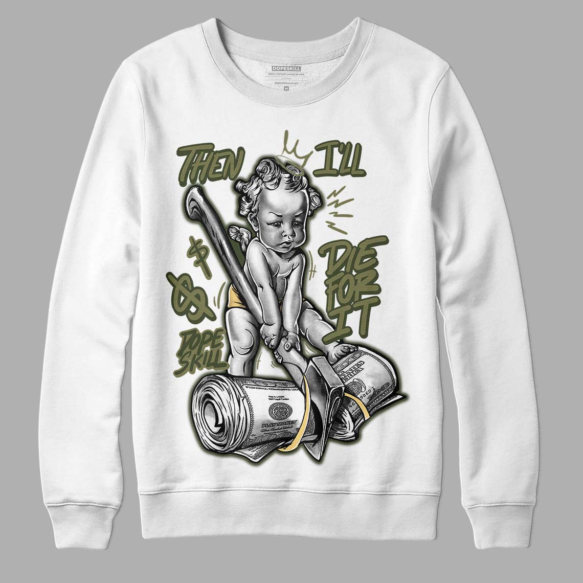 Craft Olive 4s superstreetwear Sweatshirt Then I'll Die For It Graphic