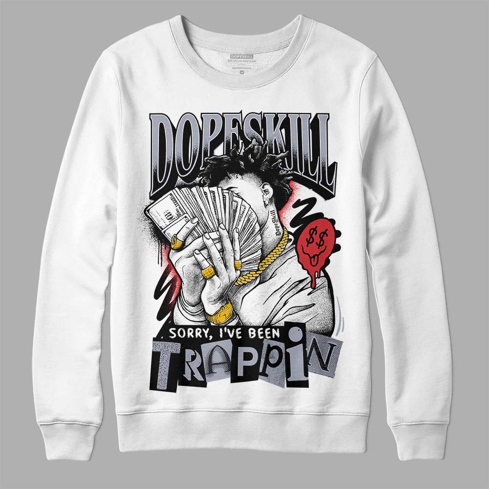 Bred Reimagined 4s superstreetwear Sweatshirt Sorry I've Been Trappin Graphic