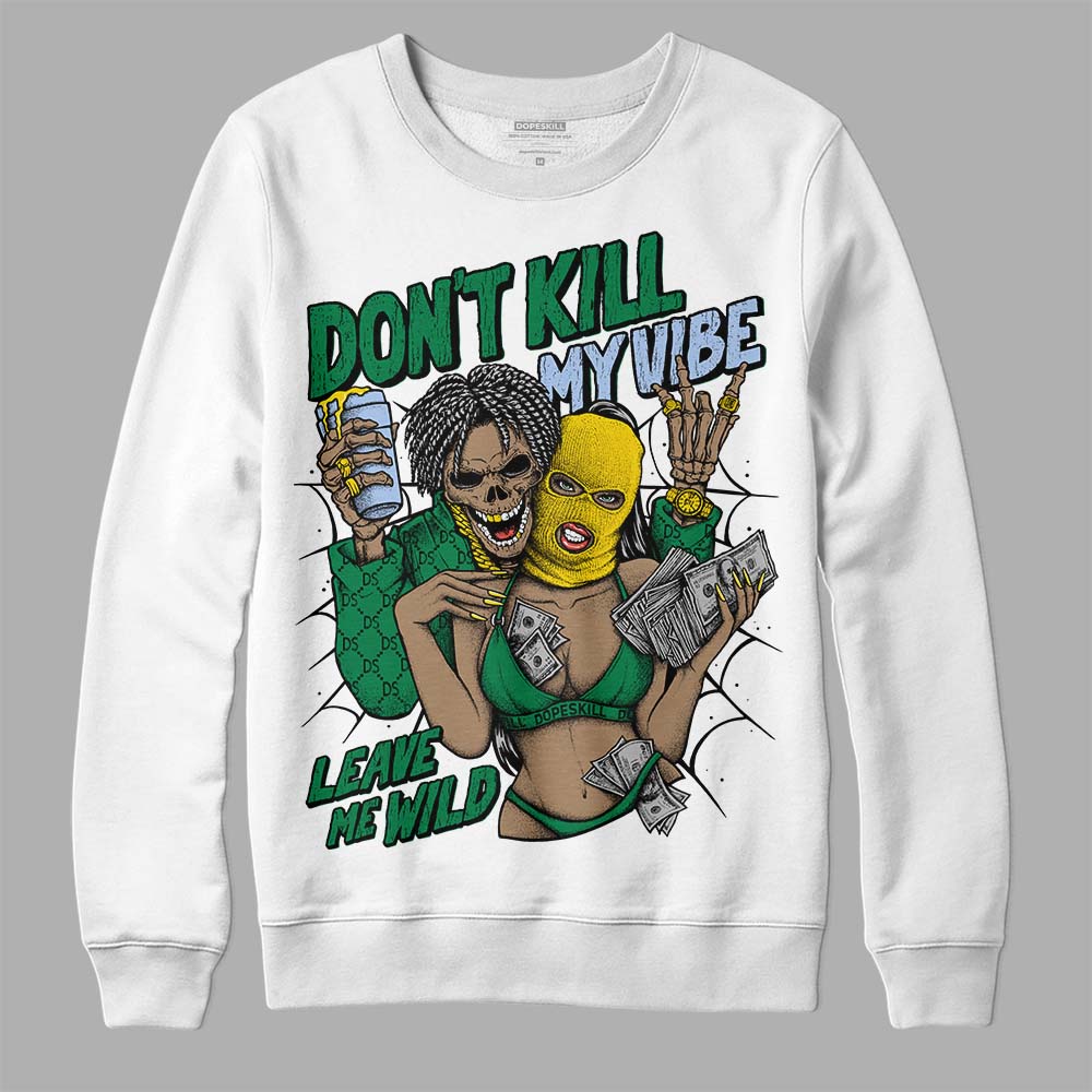 Lucky Green 5s superstreetwear Sweatshirt Don't Kill My Vibe Graphic