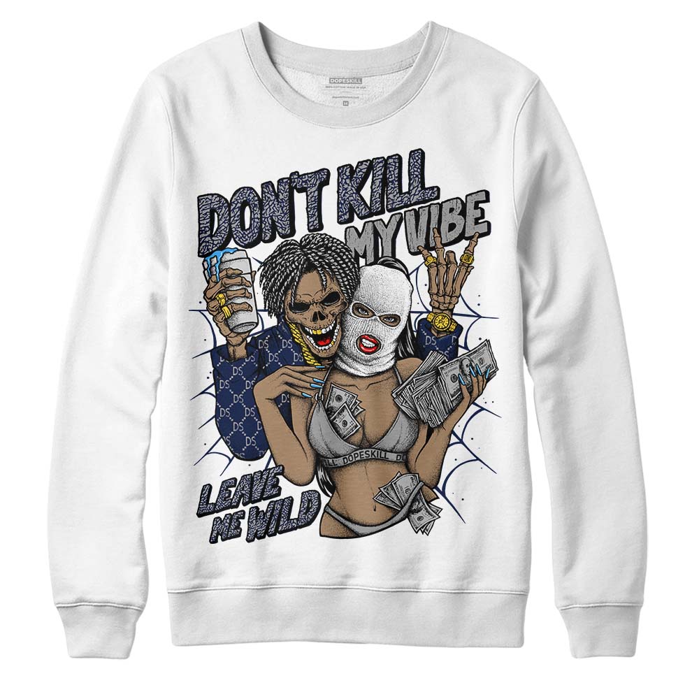 AJ Spizike White Obsidian superstreetwear Sweatshirt Don't Kill My Vibe Graphic