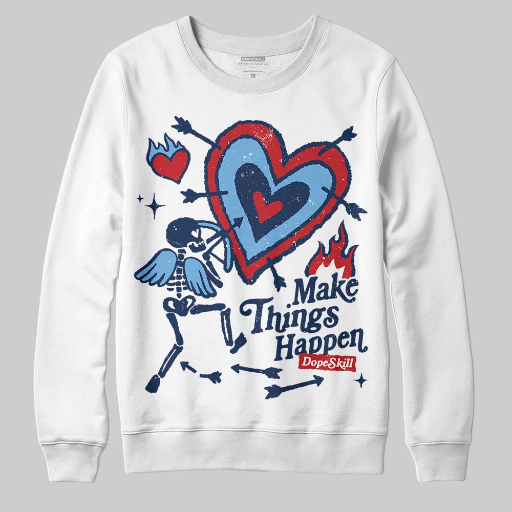 Summit White Navy 4s superstreetwear Sweatshirt Make Things Happen Graphic