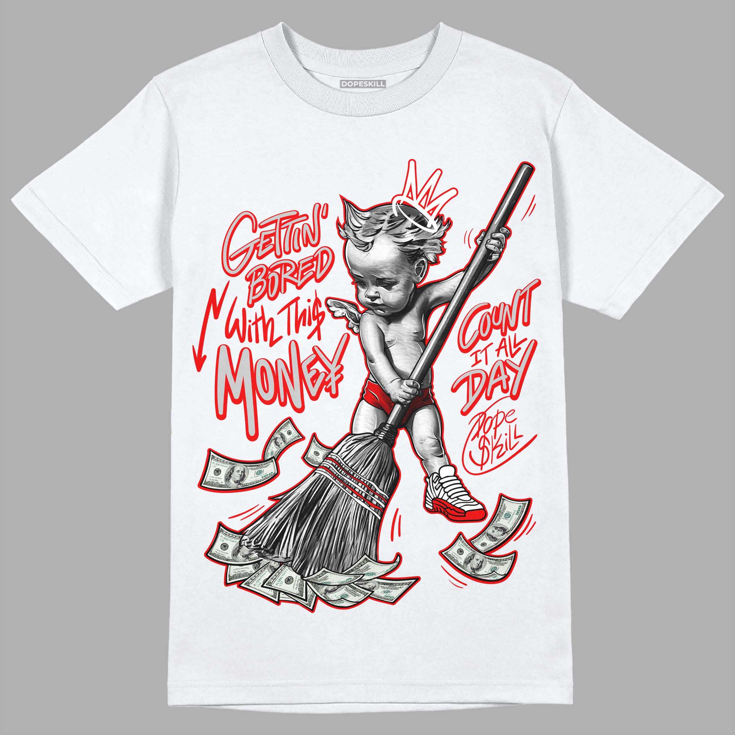 Cherry 12s DopeSkill T-Shirt Gettin Bored With This Money Graphic
