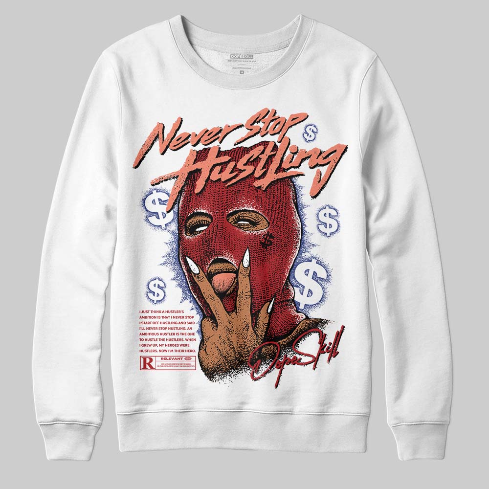 Rare Air Cinnabar 1s superstreetwear Sweatshirt Never Stop Hustling Graphic