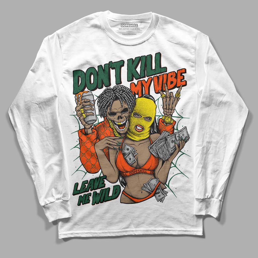 Dunk Team Dark Green Orange superstreetwear Long Sleeve T-Shirt Don't Kill My Vibe Graphic