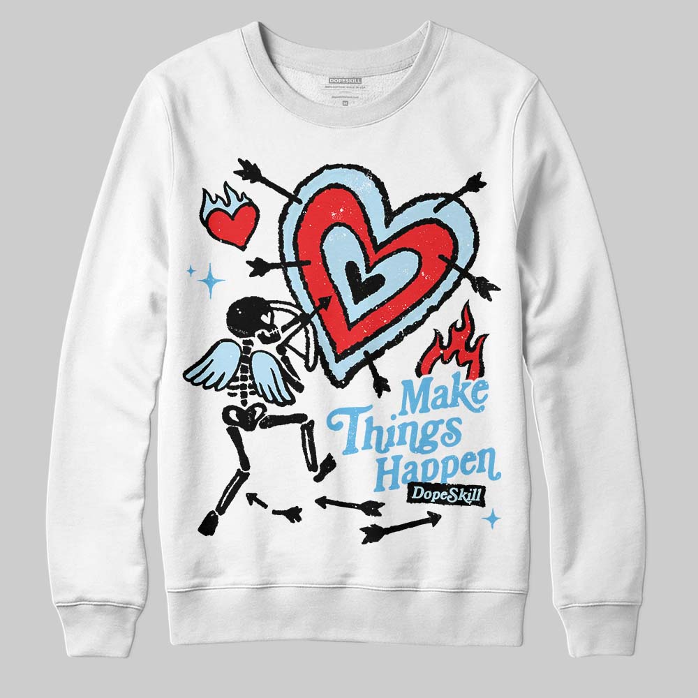 Legend Blue 11s superstreetwear Sweatshirt Make Things Happen Graphic