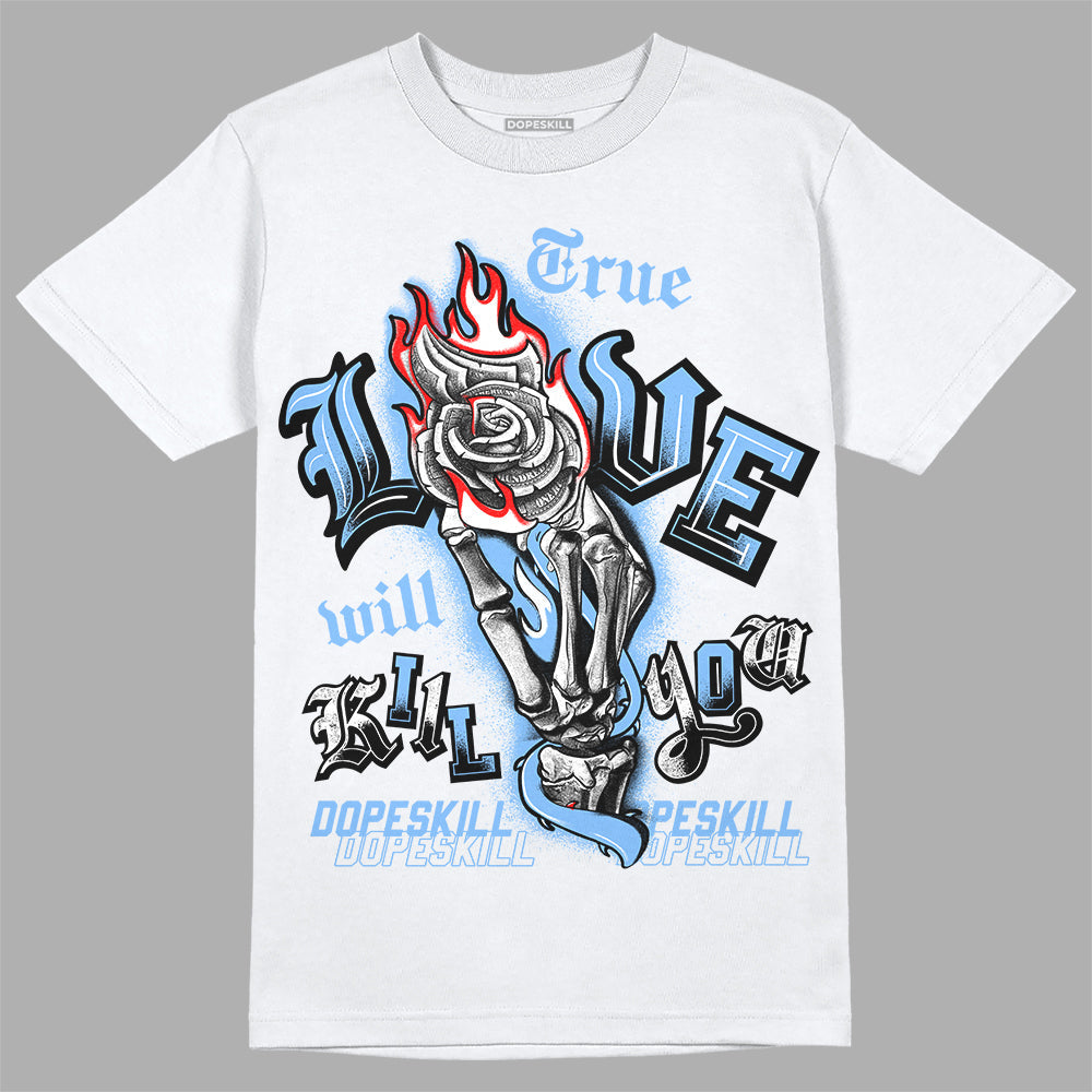 Powder Blue 9s superstreetwear T-Shirt True Love Will Kill You Graphic