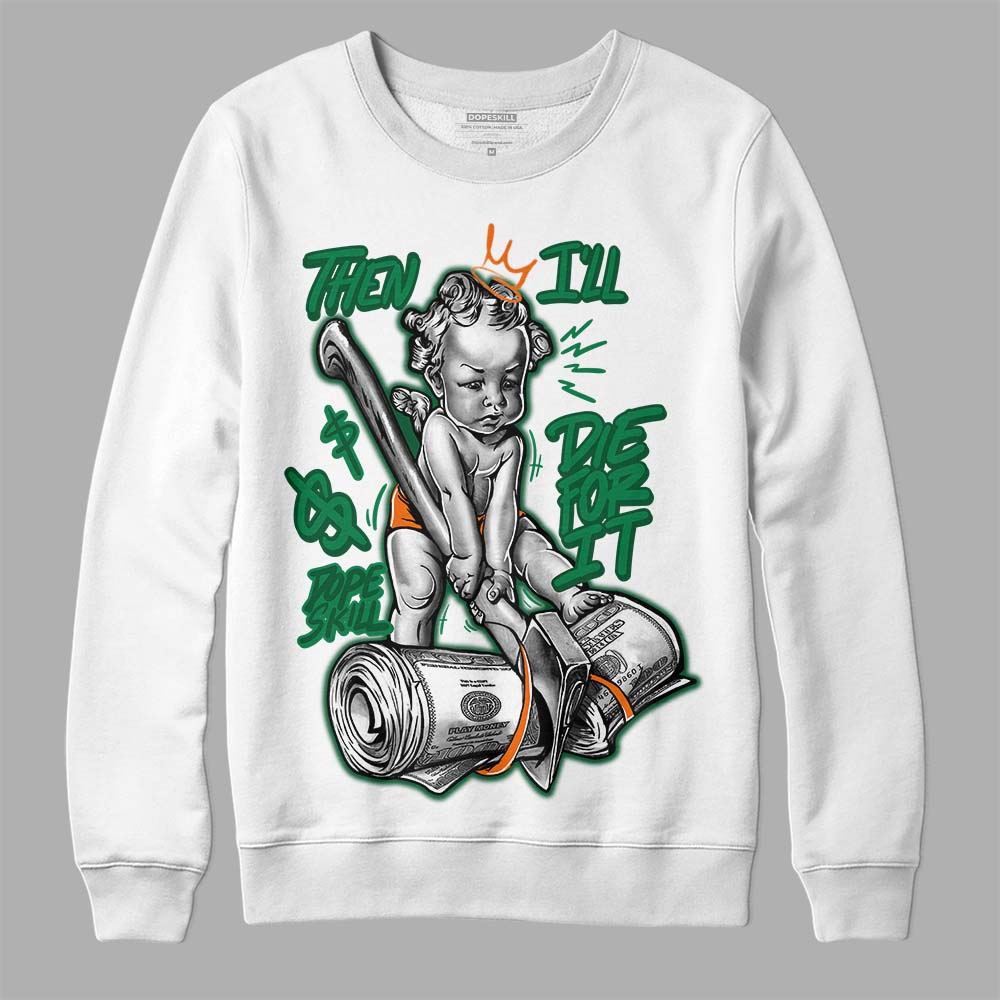 Green Collection superstreetwear Sweatshirt Then I'll Die For It Graphic