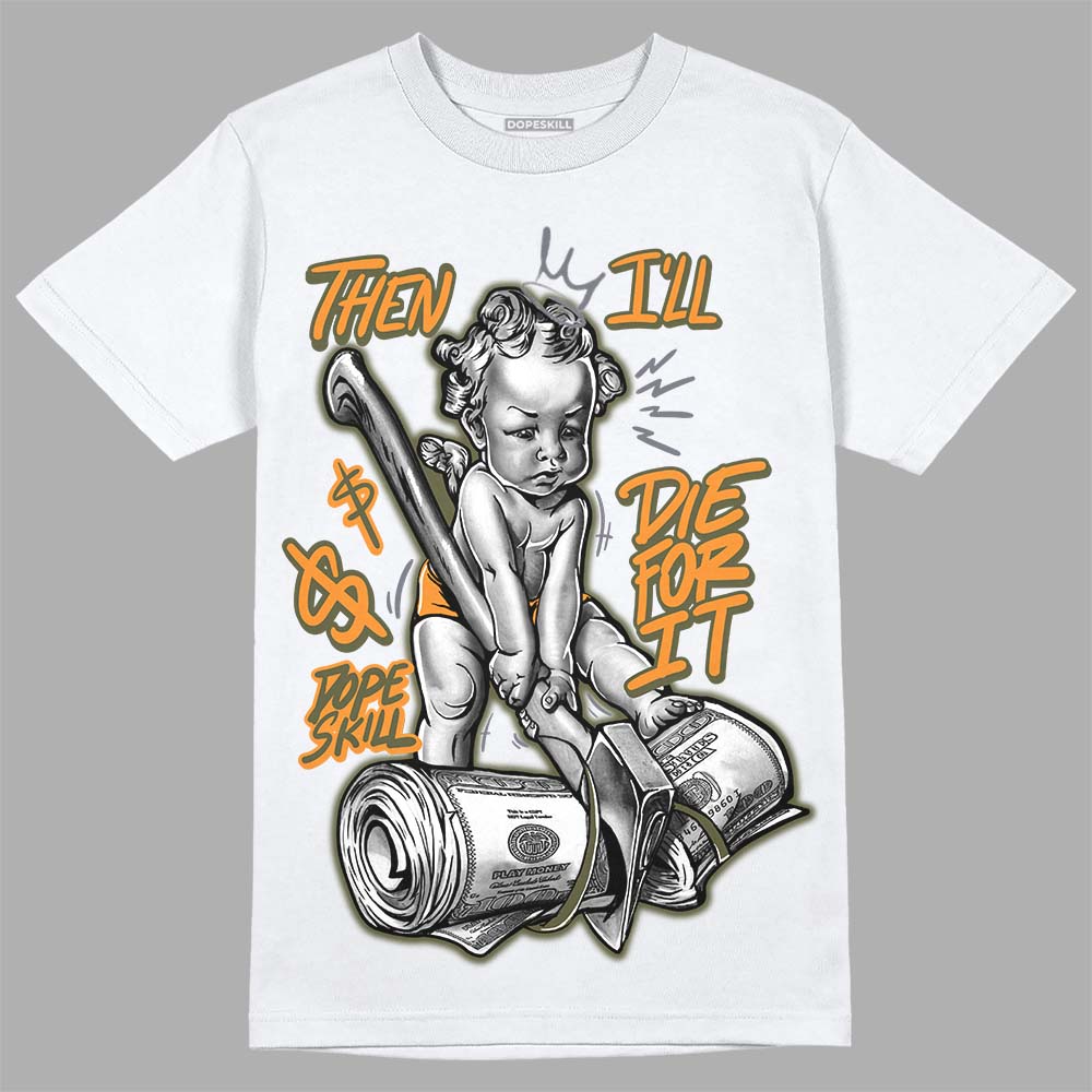 Olive 5s superstreetwear T-Shirt Then I'll Die For It Graphic