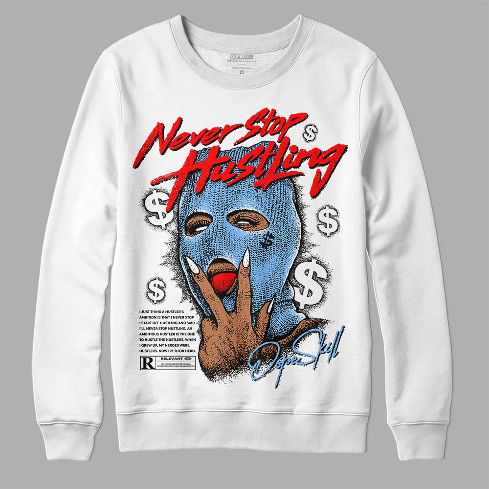 Powder Blue 9s superstreetwear Sweatshirt Never Stop Hustling Graphic