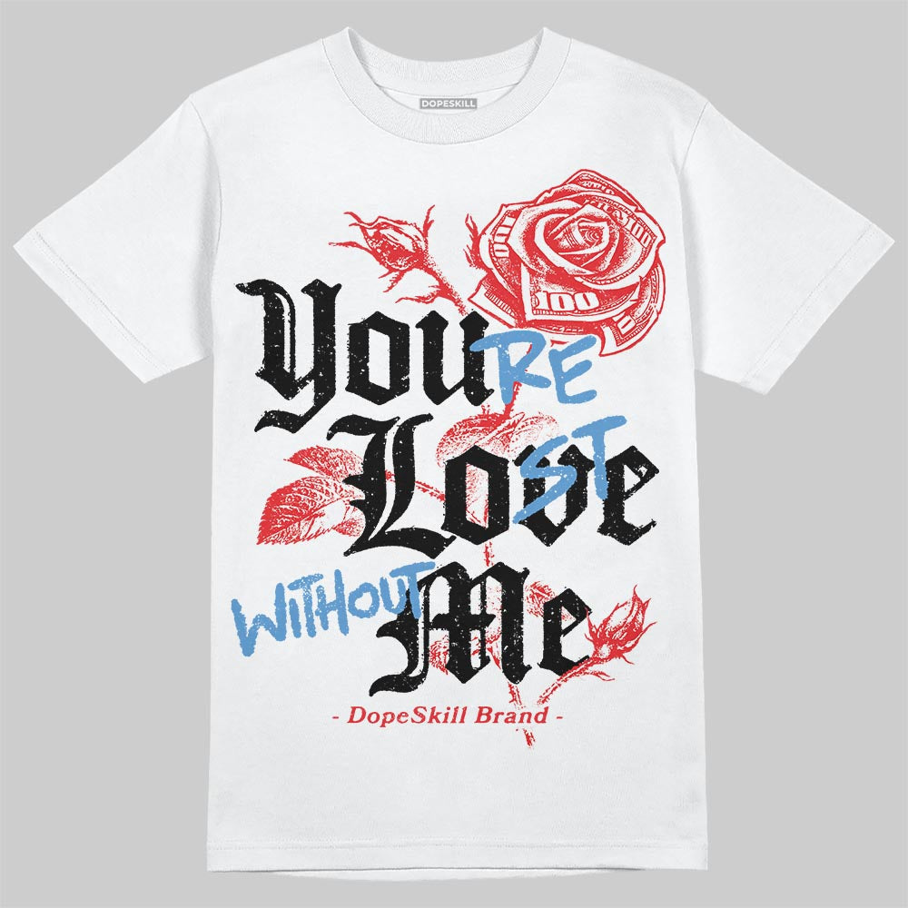 Cherry 11s superstreetwear T-Shirt You're Lost Without Me Graphic