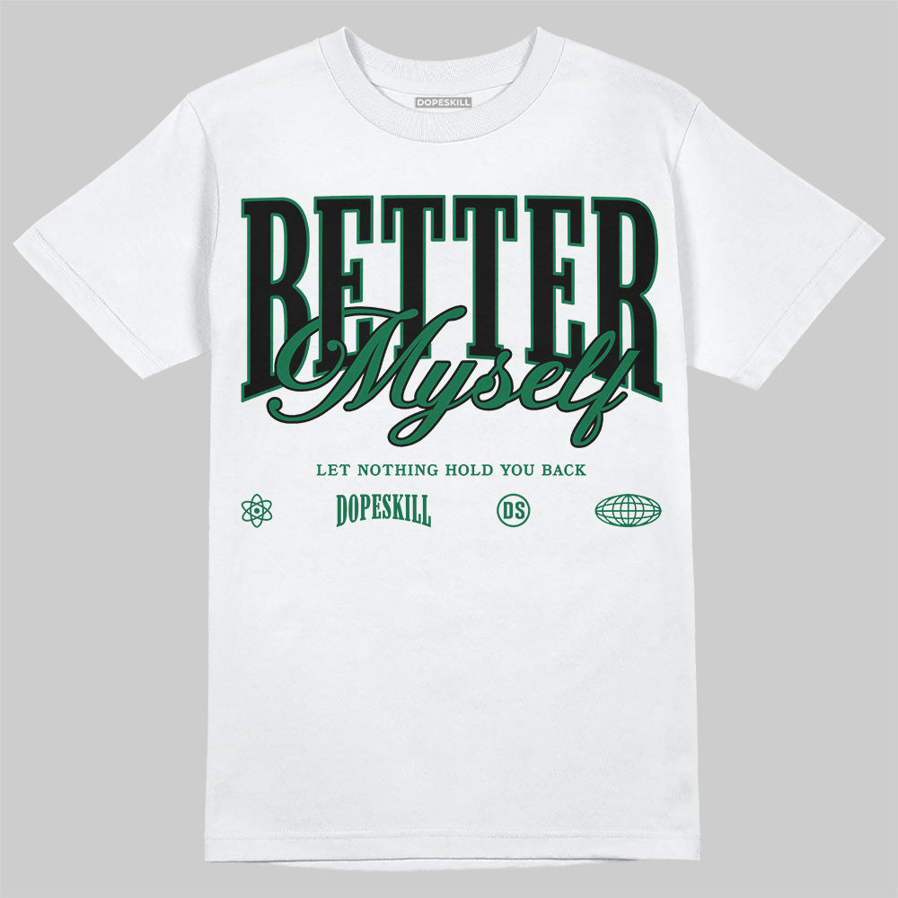 Pine Green 13s superstreetwear T-Shirt Better Myself Graphic