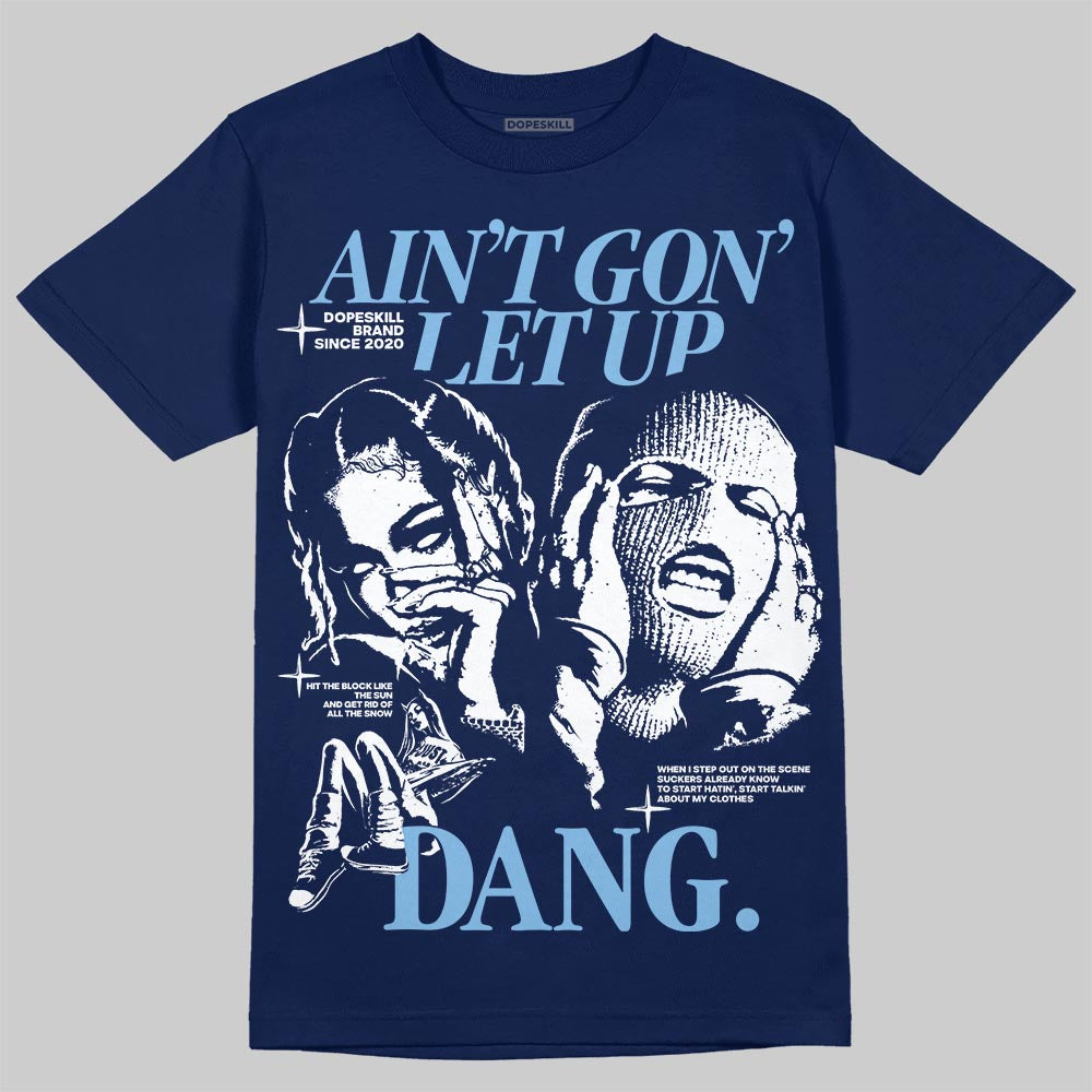 University Blue Collection superstreetwear T-Shirt Ain't Gon' Let Up Graphic