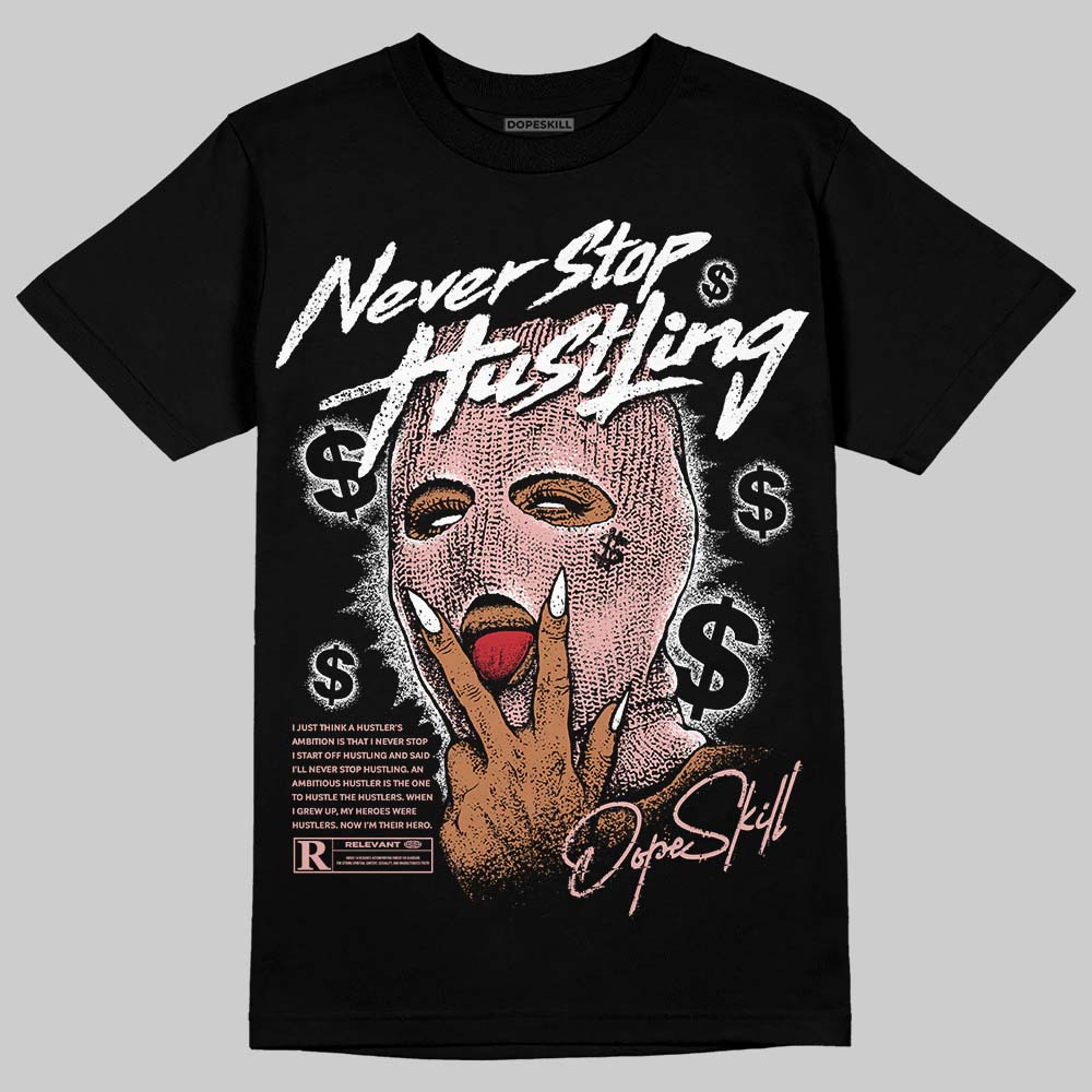 Rust Pink 1s 2025 superstreetwear T-Shirt Never Stop Hustling Graphic