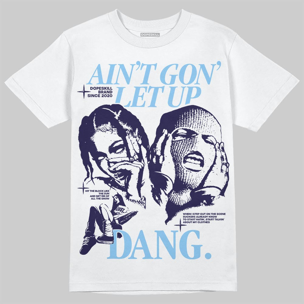 University Blue Collection superstreetwear T-Shirt Ain't Gon' Let Up Graphic