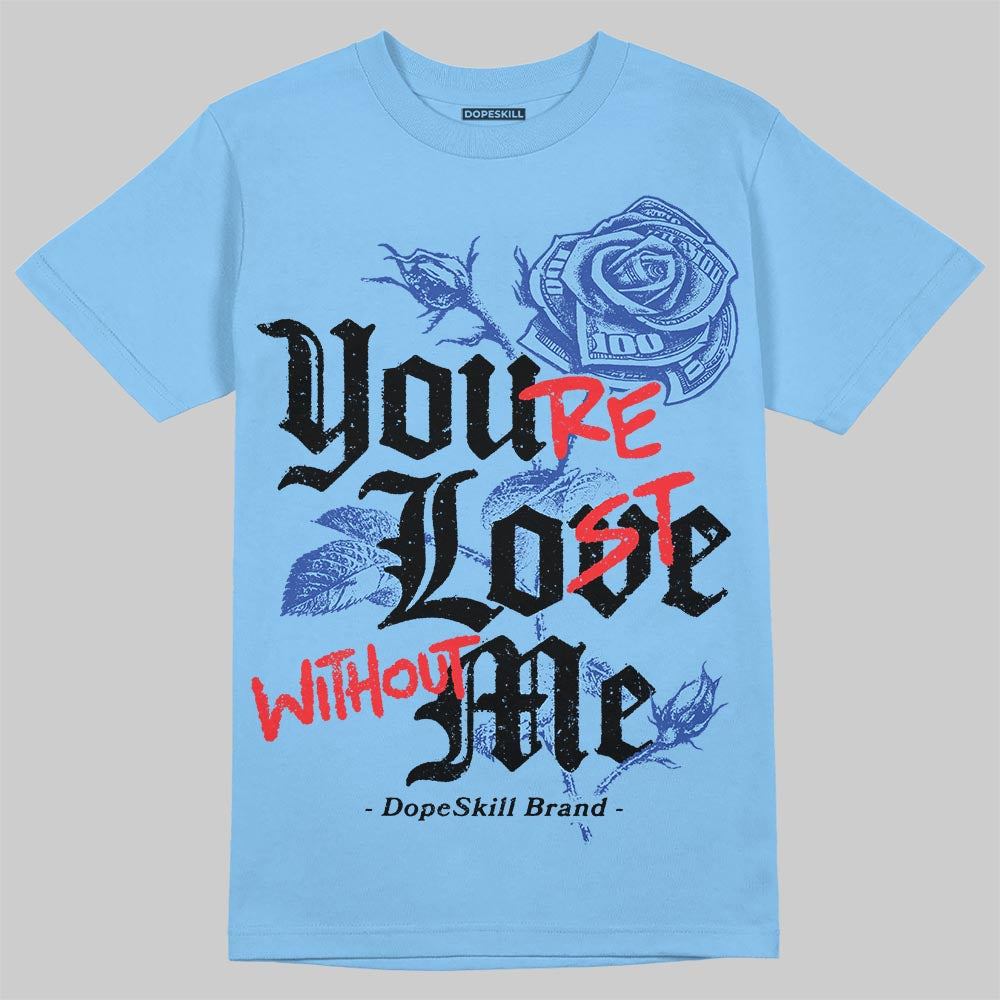 University Blue Collection superstreetwear T-Shirt You're Lost Without Me Graphic