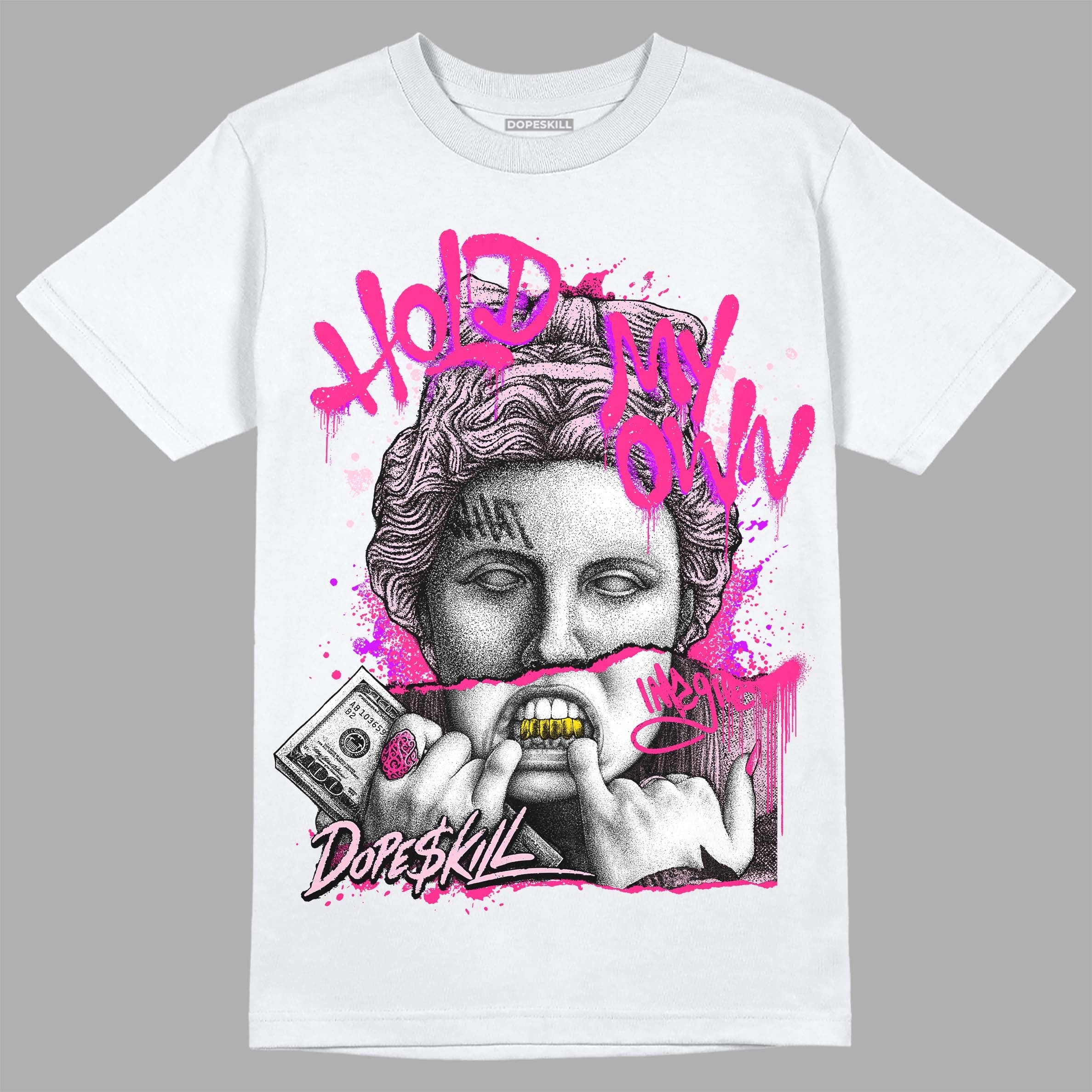 Dunk Low Pink Foam superstreetwear T-Shirt Hold My Own Graphic