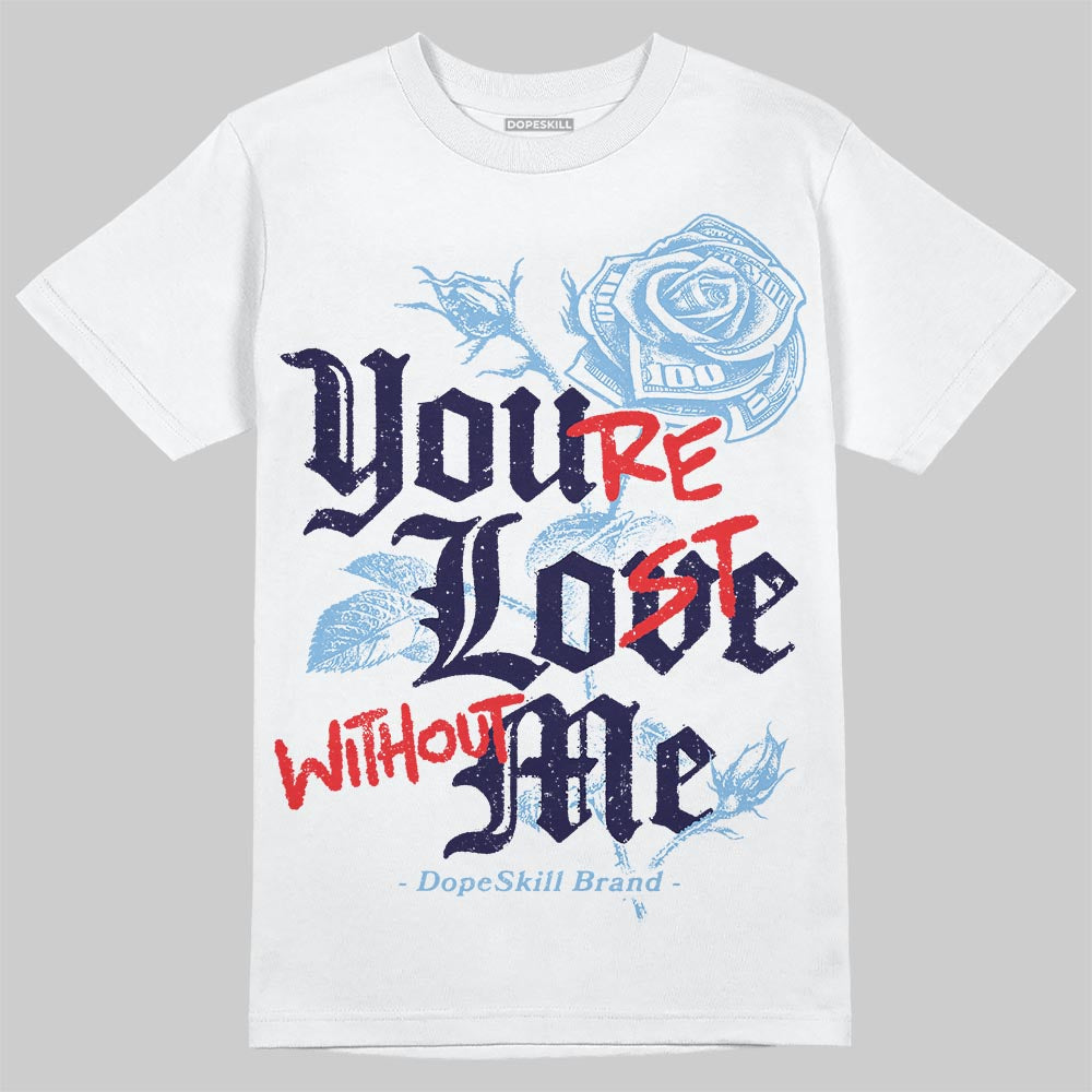 University Blue Collection superstreetwear T-Shirt You're Lost Without Me Graphic