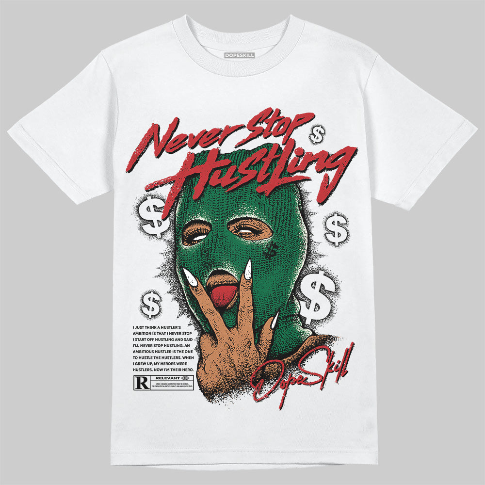 Pine Green 13s superstreetwear T-Shirt Never Stop Hustling Graphic