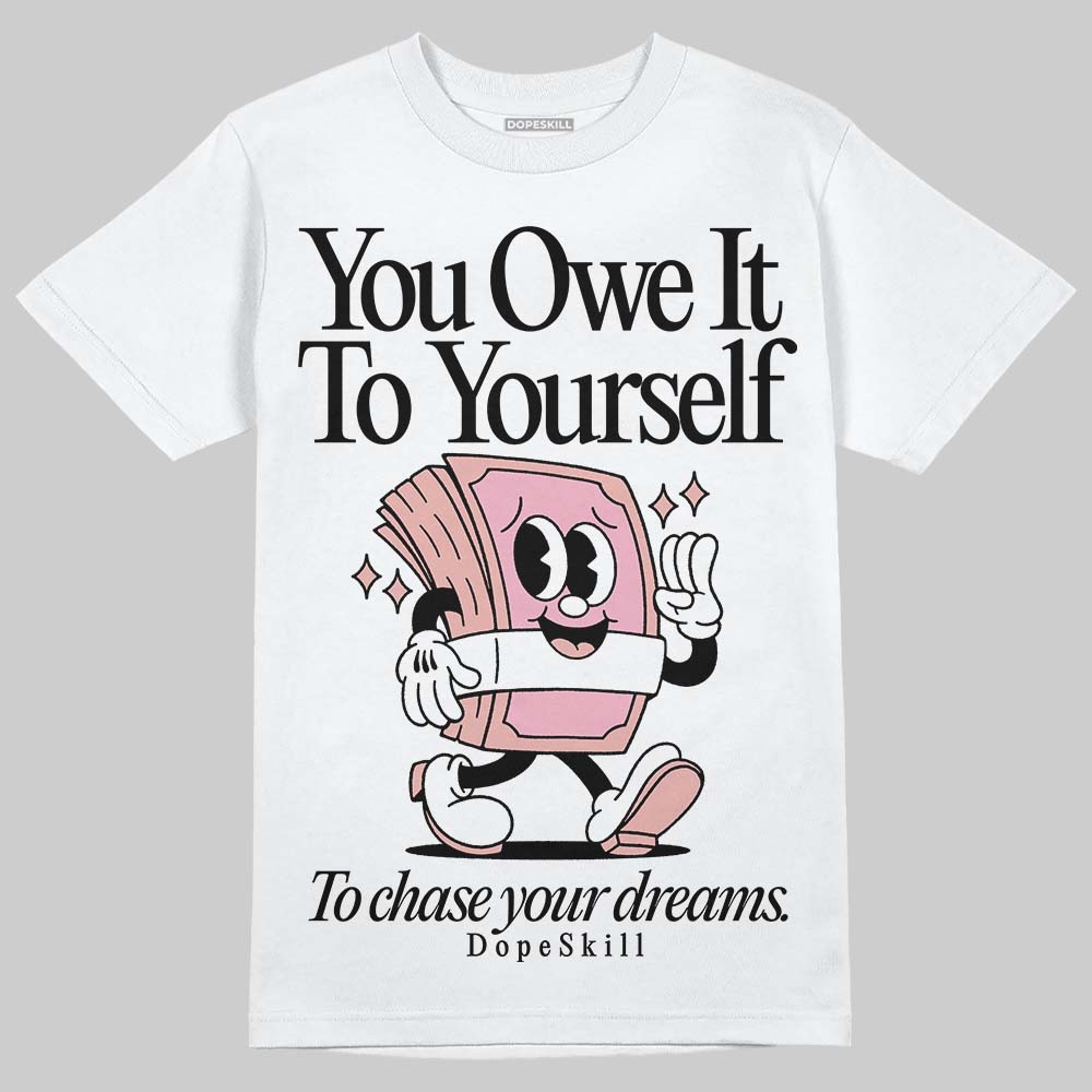 Rust Pink 1s 2025 superstreetwear T-Shirt Owe It To Yourself Graphic