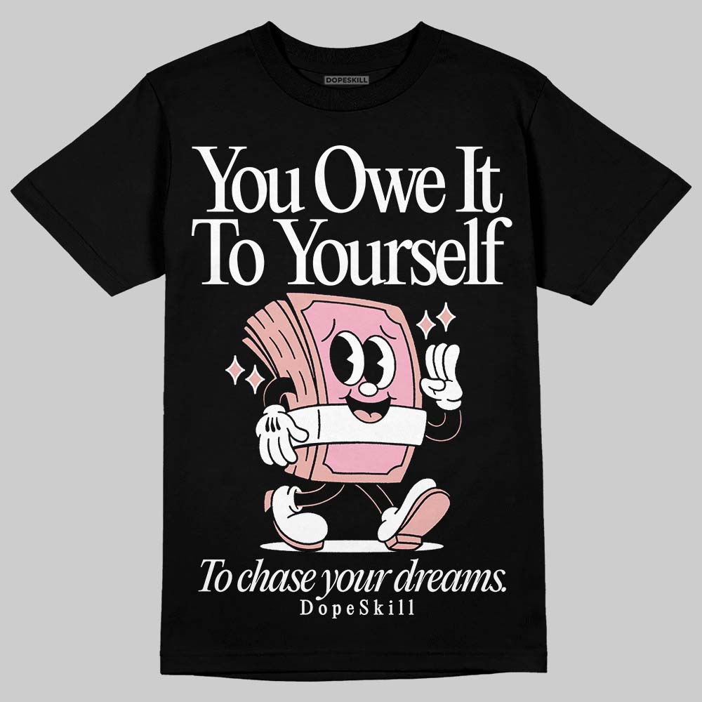 Rust Pink 1s 2025 superstreetwear T-Shirt Owe It To Yourself Graphic