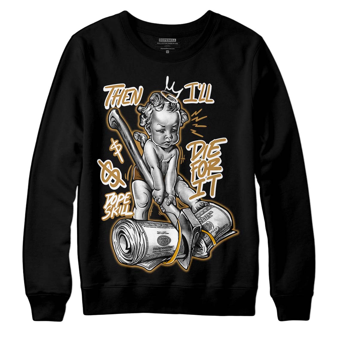 Wheat 13s superstreetwear Sweatshirt Then I'll Die For It Graphic