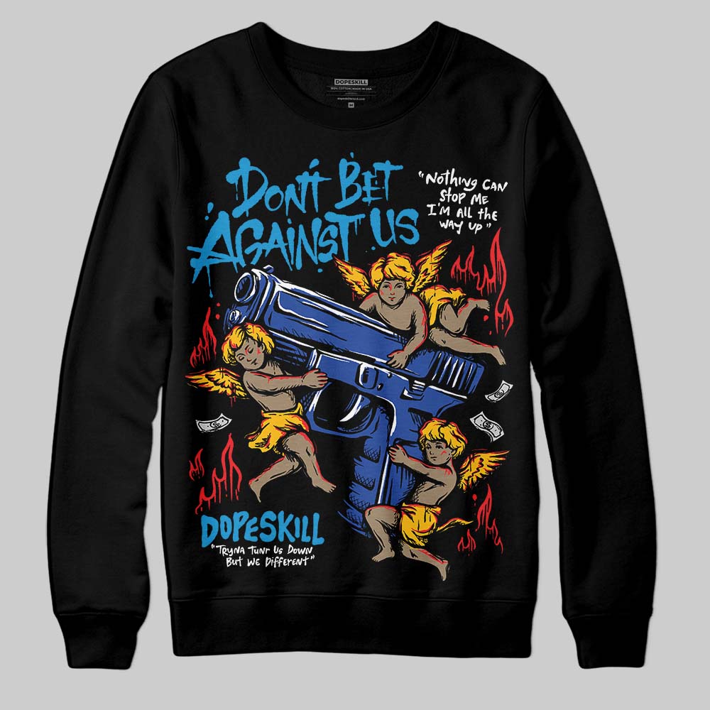 Royal Blue Collection superstreetwear Sweatshirt Don't Bet Against Us Graphic