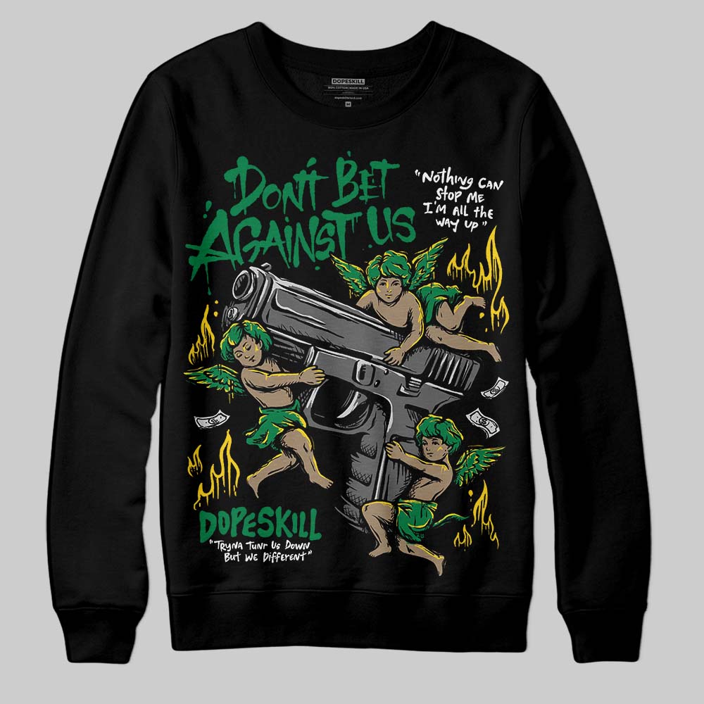 Green Collection superstreetwear Sweatshirt Don't Bet Against Us Graphic