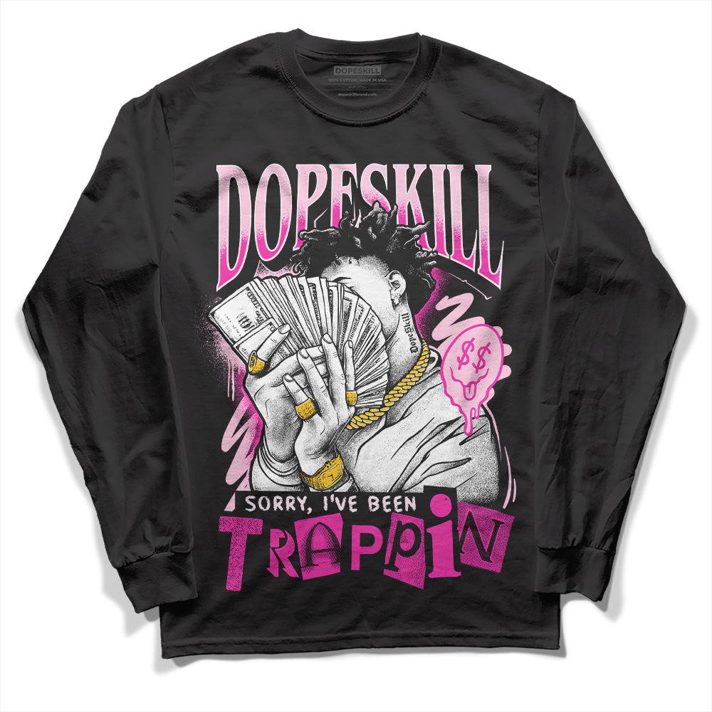Triple Pink Dunk Low superstreetwear Long Sleeve T-Shirt Sorry I've Been Trappin Graphic