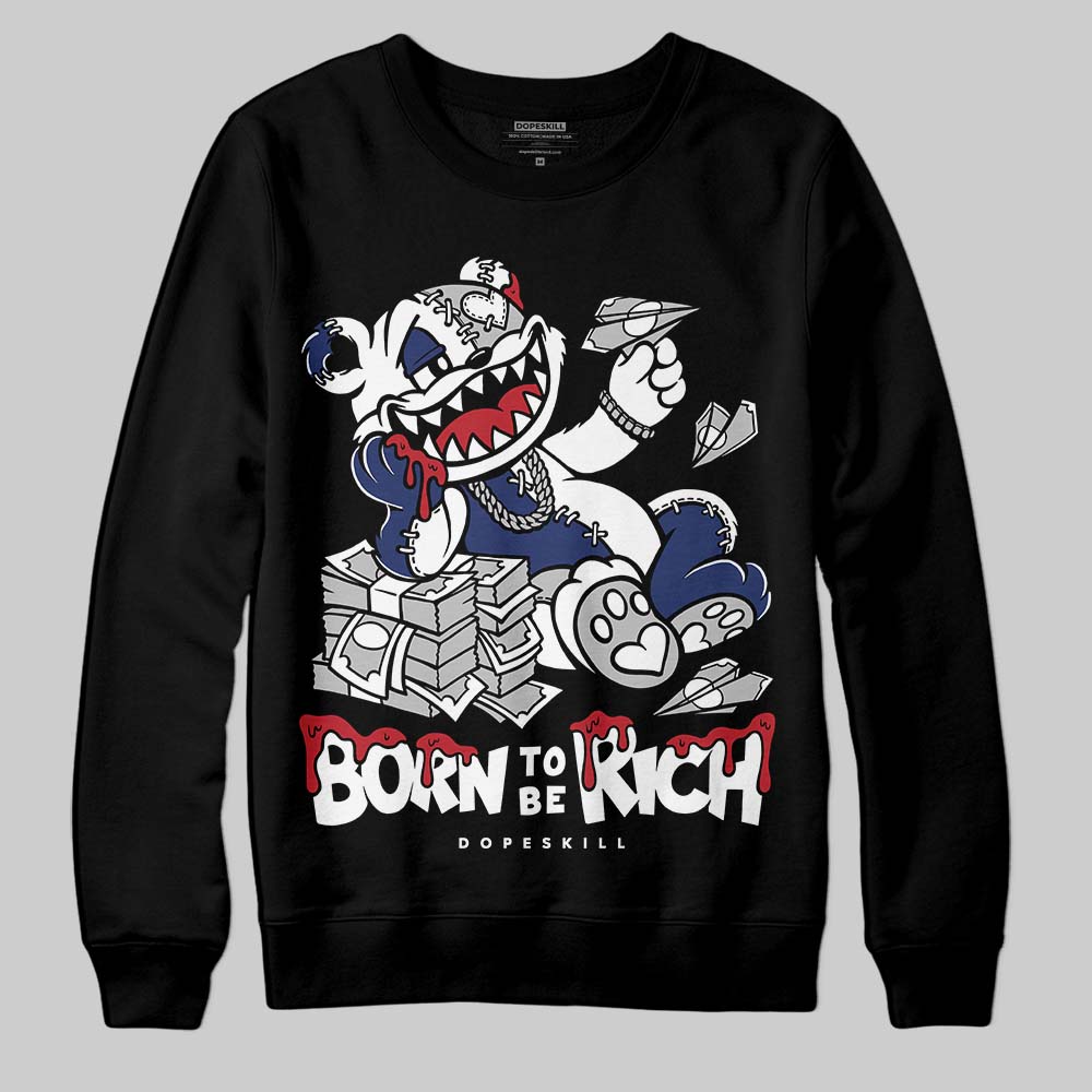 Rare Air Deep Royal Blue 1s superstreetwear Sweatshirt Born To Be Rich Graphic