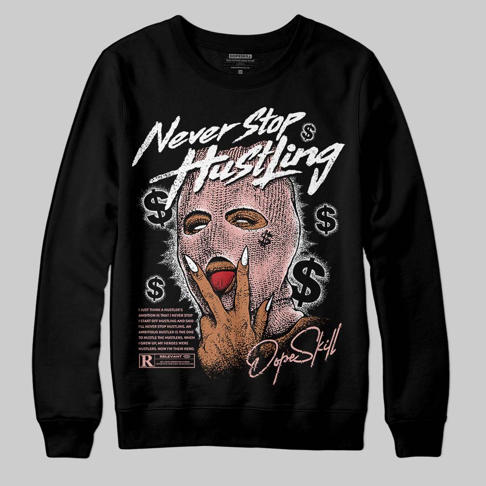 Rust Pink 1s 2025 superstreetwear Sweatshirt Never Stop Hustling Graphic