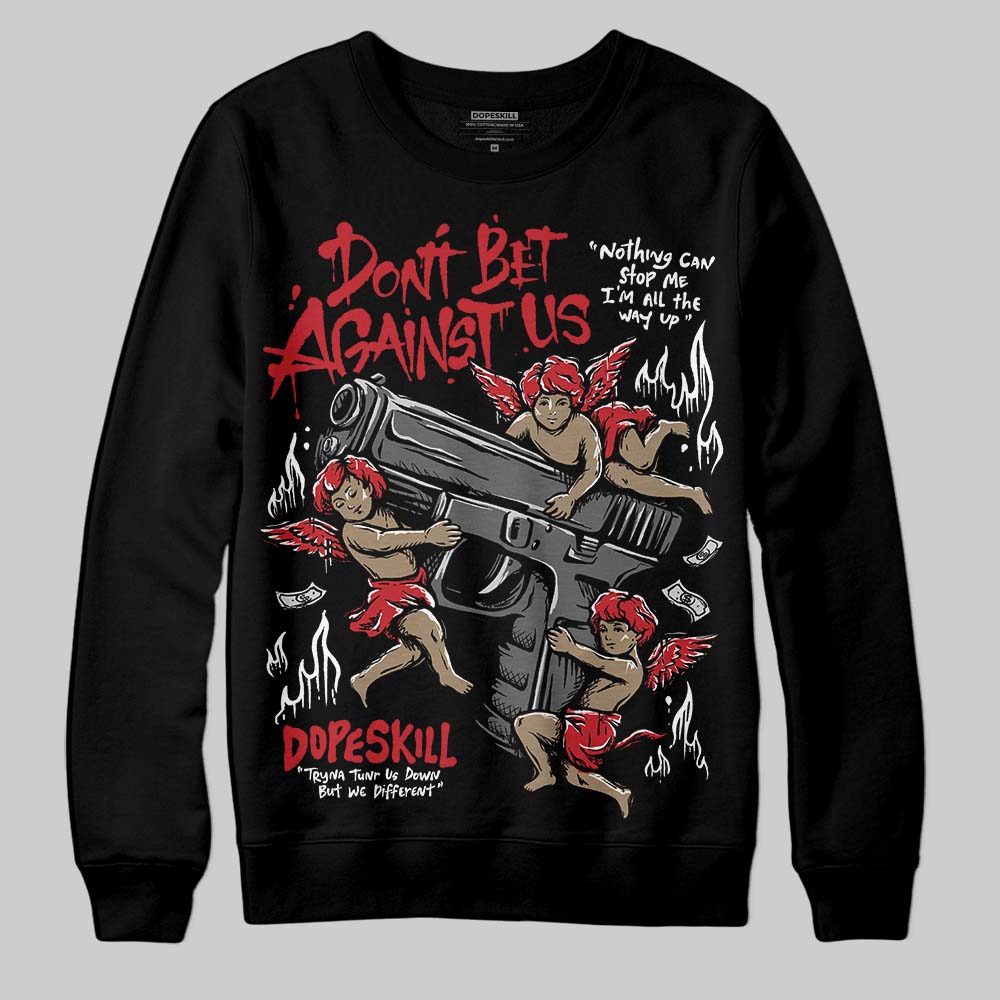 Bred 11s superstreetwear Sweatshirt Don't Bet Against Us Graphic