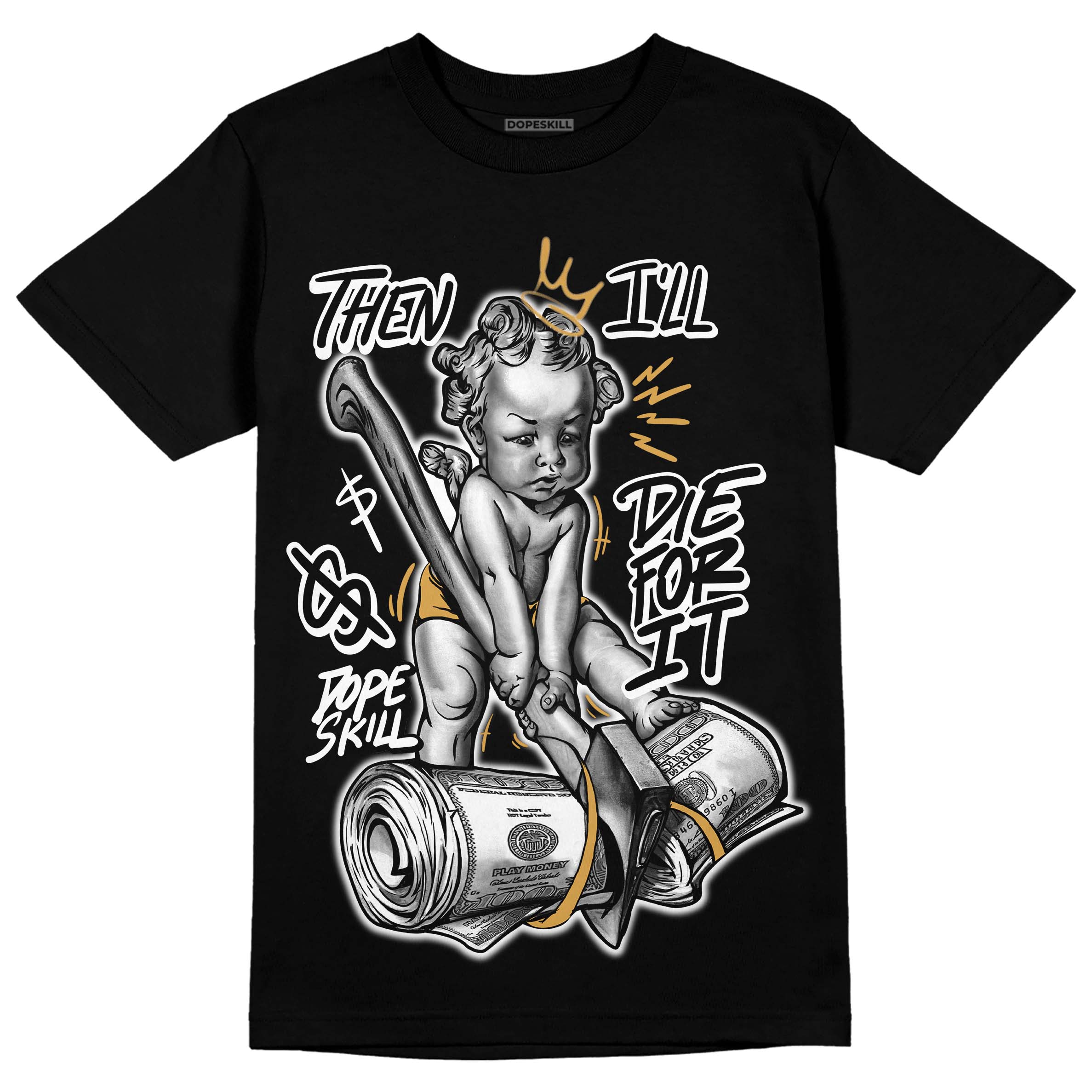 Gratitude 11s superstreetwear T-Shirt Then I'll Die For It Graphic