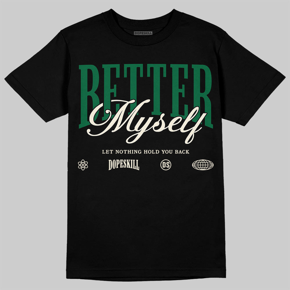 Pine Green 13s superstreetwear T-Shirt Better Myself Graphic