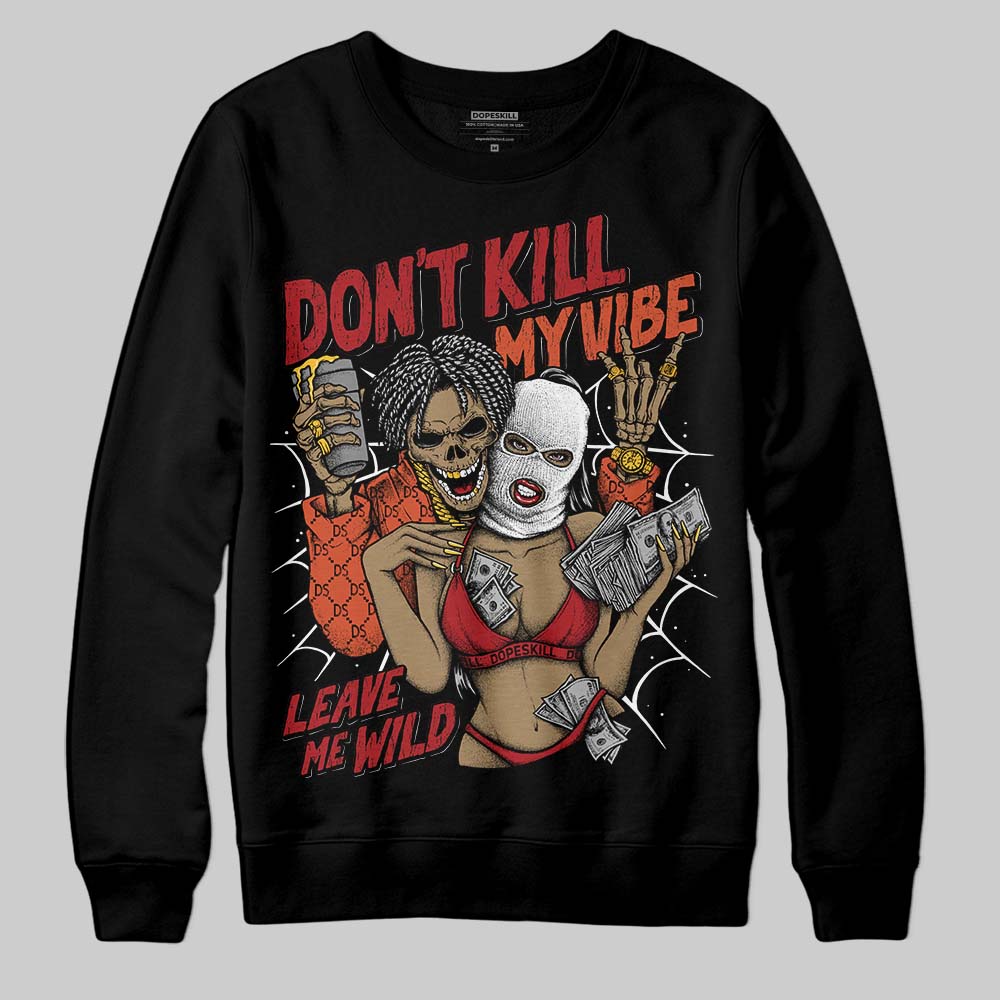 Brick By Brick 4s superstreetwear Sweatshirt Don't Kill My Vibe Graphic