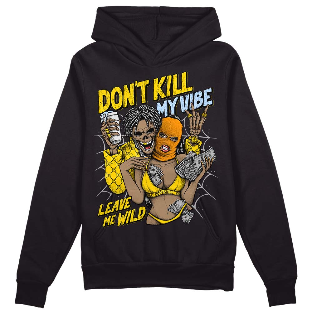 Yellow Ochre 6s superstreetwear Hoodie Sweatshirt Don't Kill My Vibe Graphic