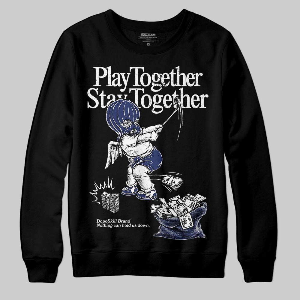 Rare Air Deep Royal Blue 1s superstreetwear Sweatshirt Play together,Stay together Graphic