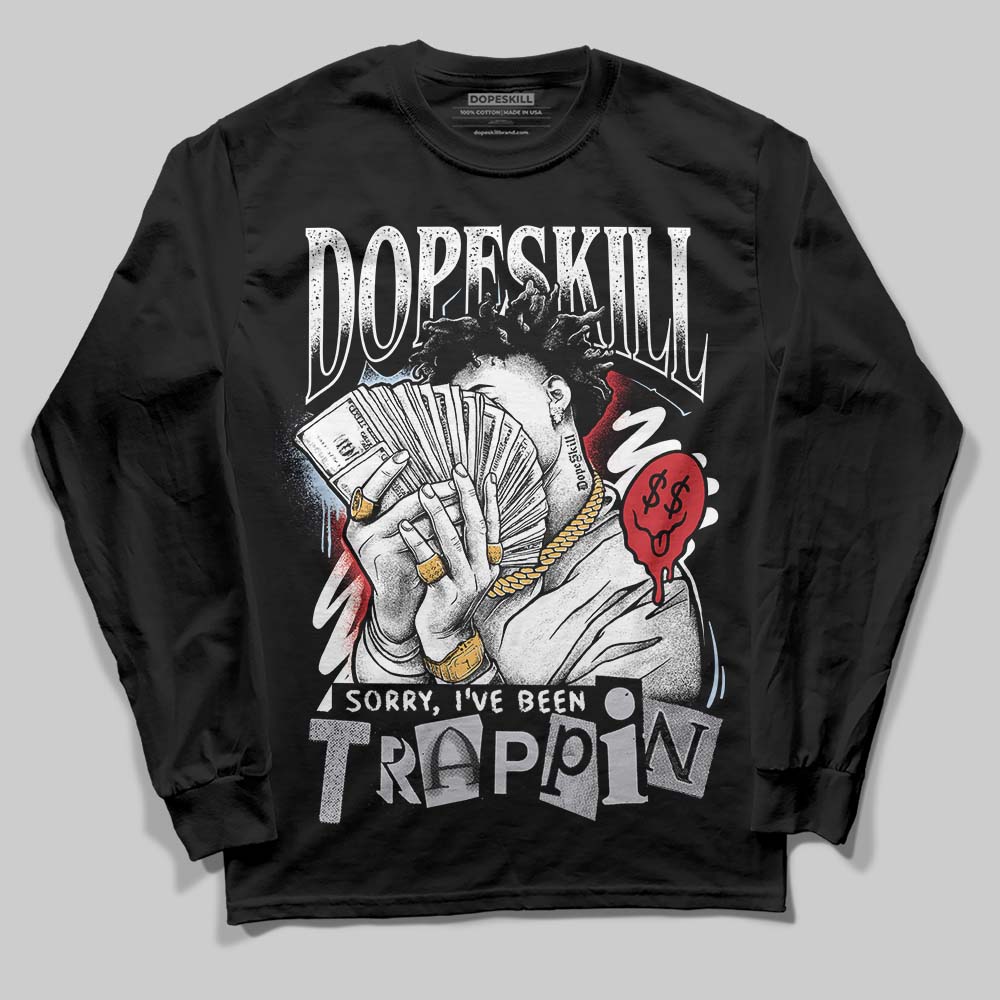 Black Metallic Reimagined 5s superstreetwear Long Sleeve T-Shirt Sorry I've Been Trappin Graphic
