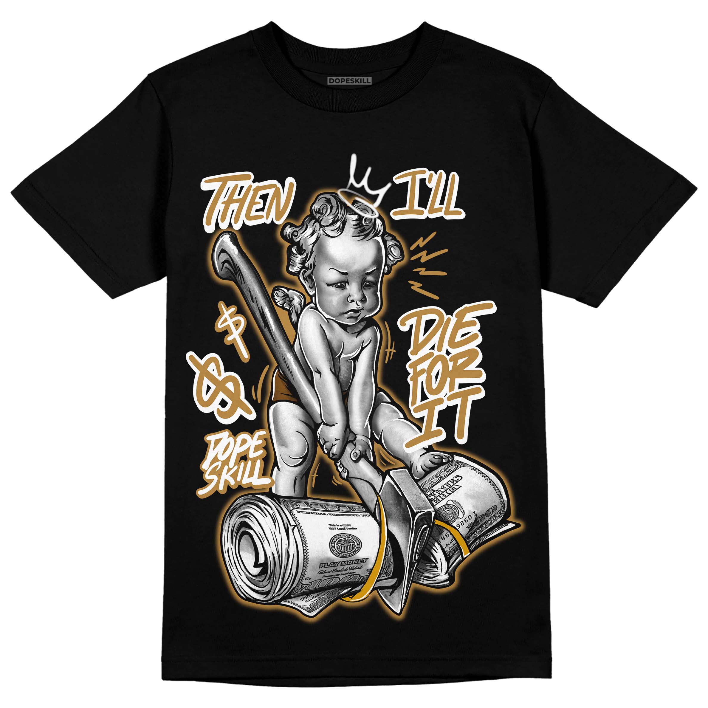 Wheat 13s superstreetwear T-Shirt Then I'll Die For It Graphic
