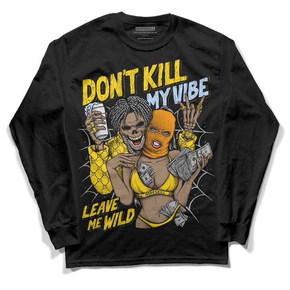 Yellow Ochre 6s superstreetwear Long Sleeve T-Shirt Don't Kill My Vibe Graphic