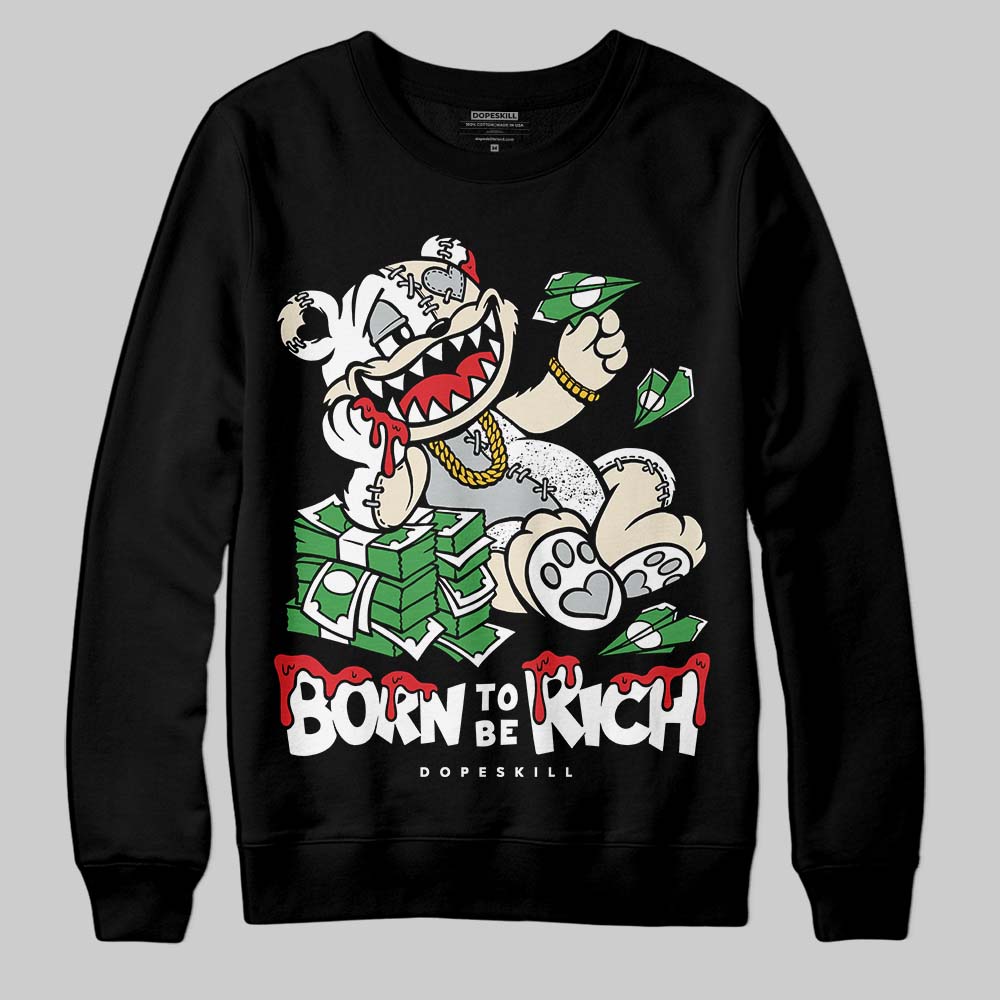 Reverse Metallic 5s superstreetwear Sweatshirt Born To Be Rich Graphic