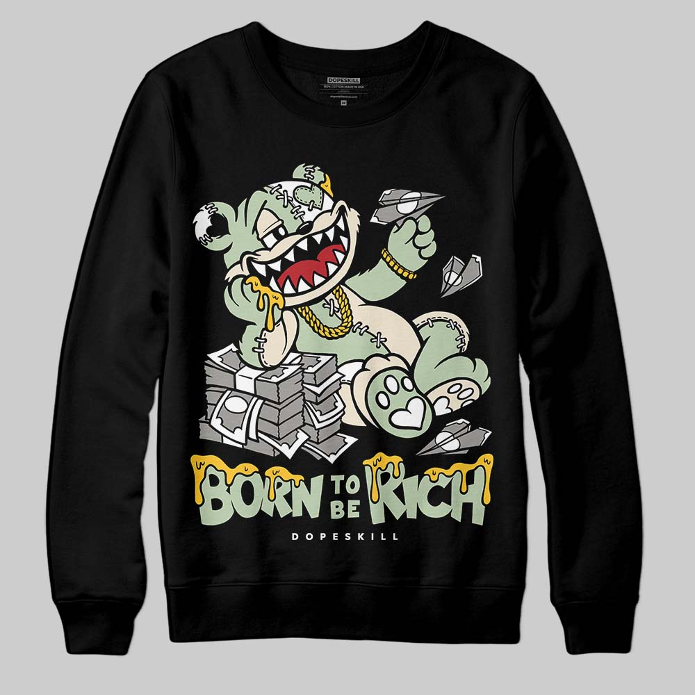 Seafoam 4s 2025 superstreetwear Sweatshirt Born To Be Rich Graphic