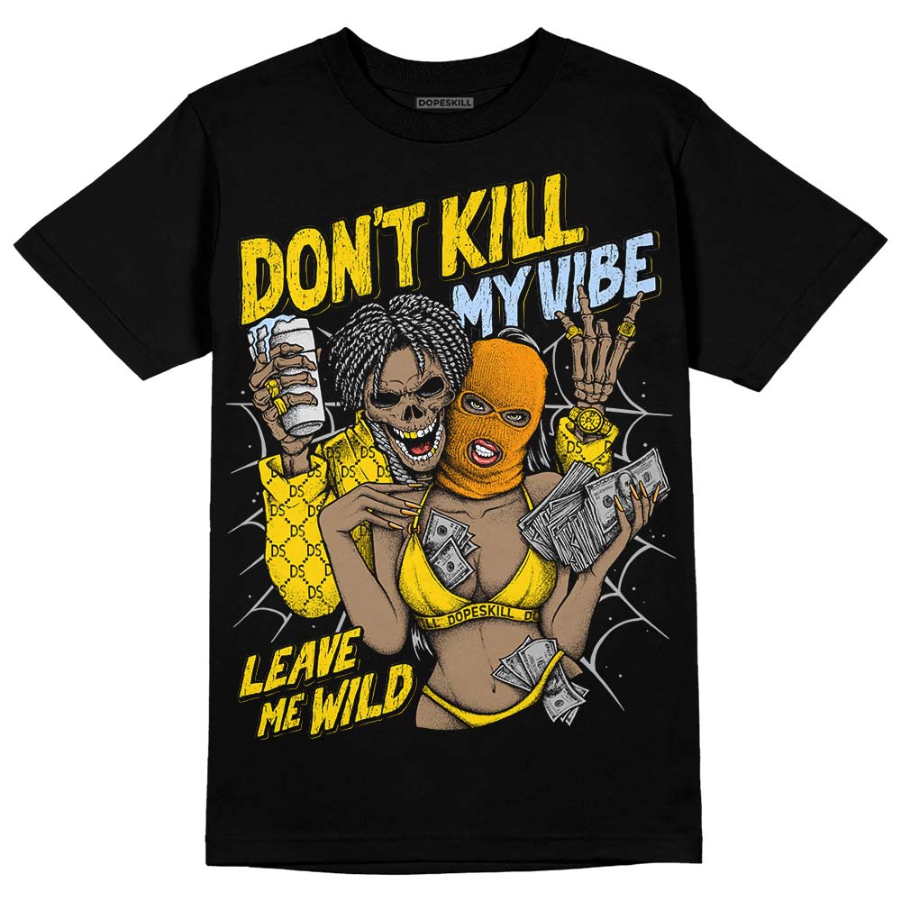 Yellow Ochre 6s superstreetwear T-Shirt Don't Kill My Vibe Graphic