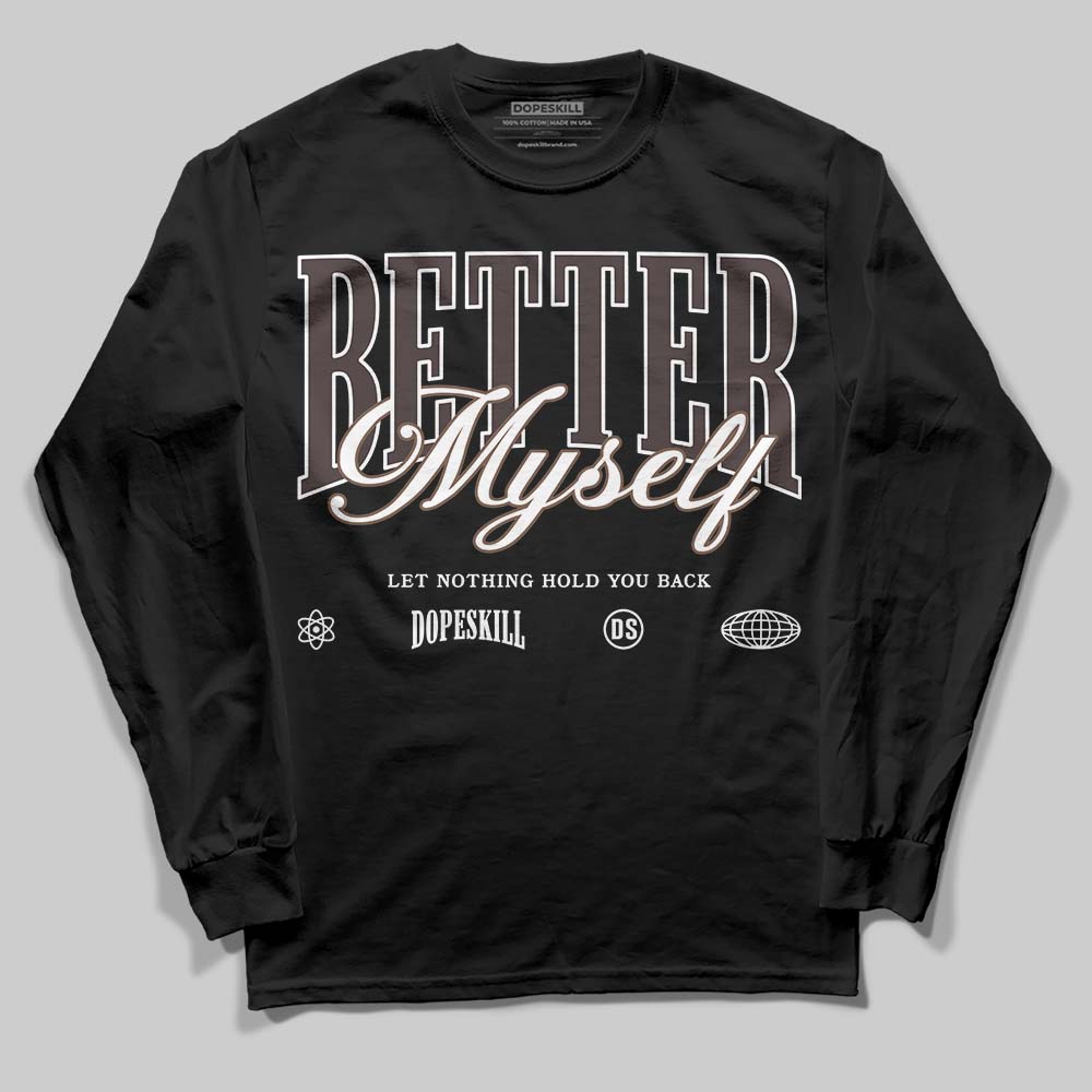 Baroque Brown 12s superstreetwear Long Sleeve T-Shirt Better Myself Graphic