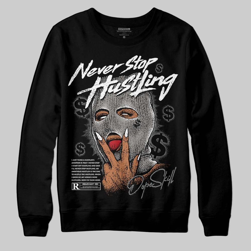 Cool Grey 9s superstreetwear Sweatshirt Never Stop Hustling Graphic