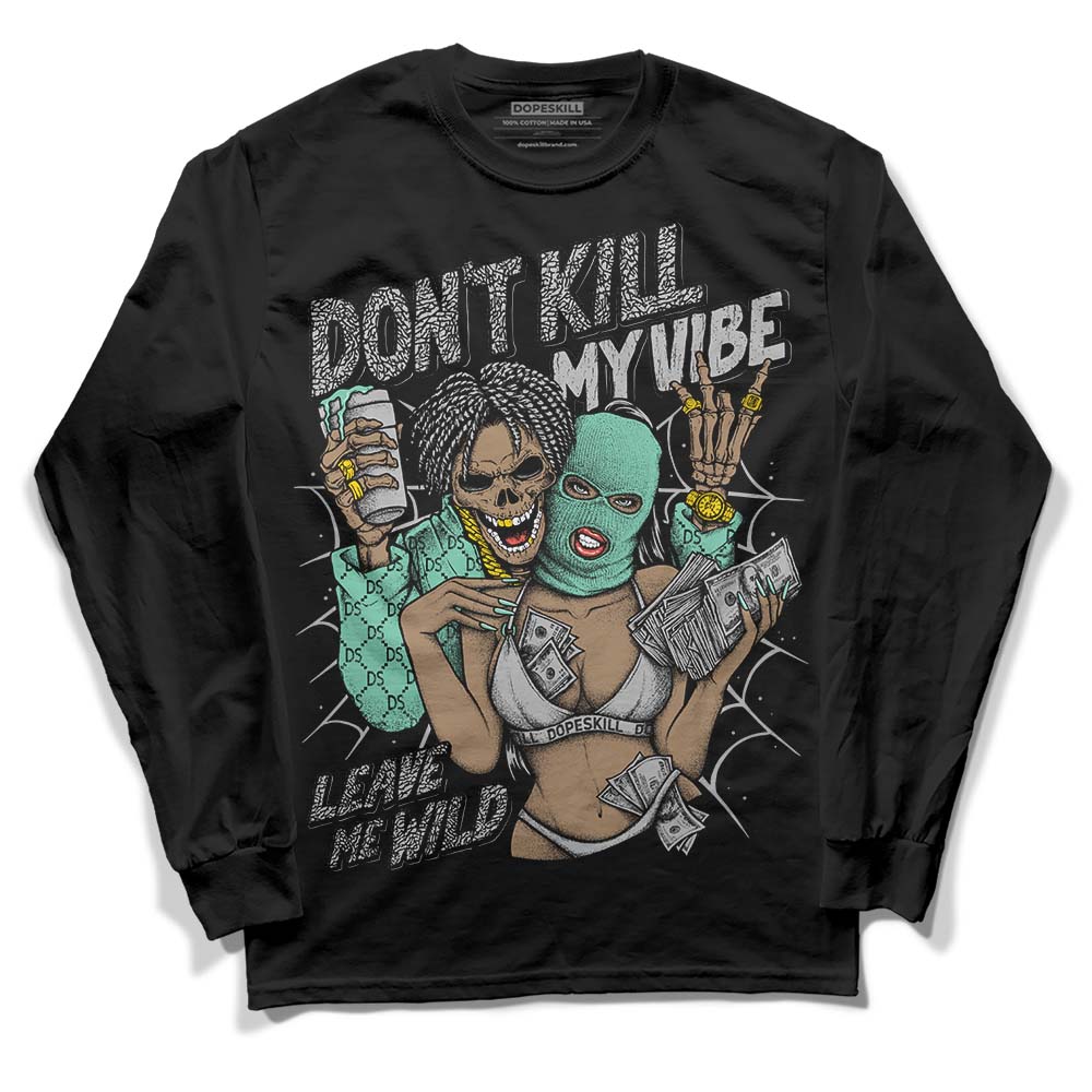 Green Glow 3s superstreetwear Long Sleeve T-Shirt Don't Kill My Vibe Graphic