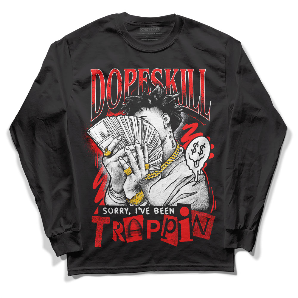 Red Cement 4S superstreetwear Long Sleeve T-Shirt Sorry I've Been Trappin Graphic