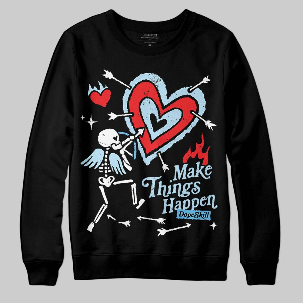 Legend Blue 11s superstreetwear Sweatshirt Make Things Happen Graphic